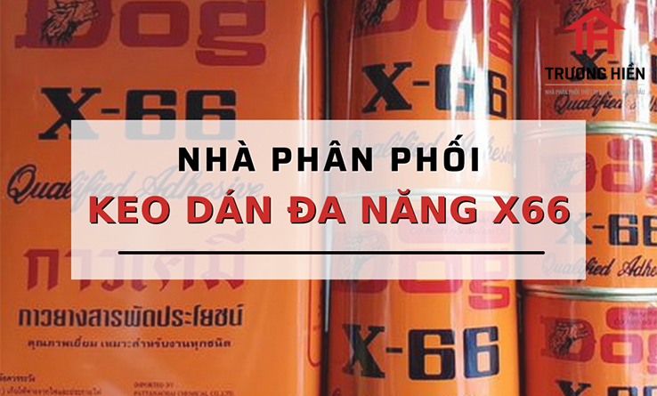 Nhà phân phối keo đa năng X66