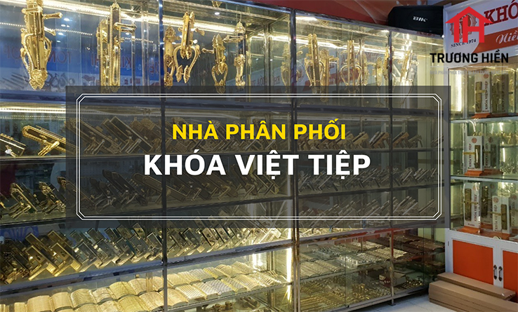 Nhà phân phối khóa việt tiệp chính hãng uy tín