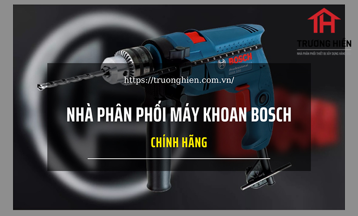 Nhà phân phối máy khoan Bosch chính hãng