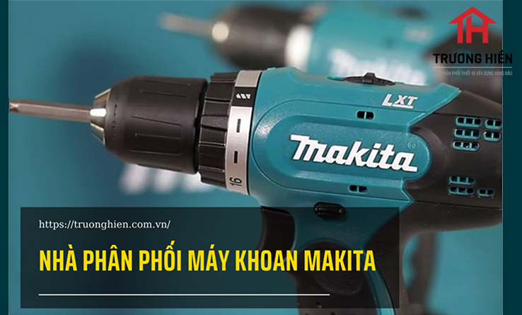Nhà phân phối máy khoan Makita