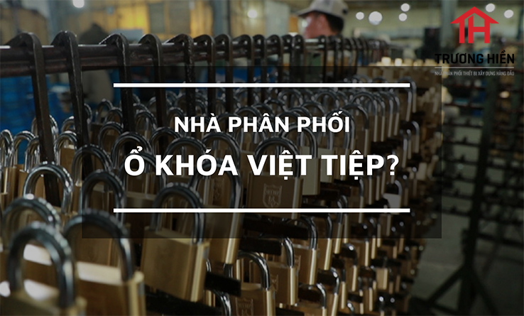 Nhà phân phối ổ khóa Việt Tiệp | Trương Hiền