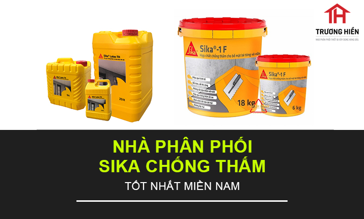 Nhà phân phối Sika chống thấm tốt nhất miền nam