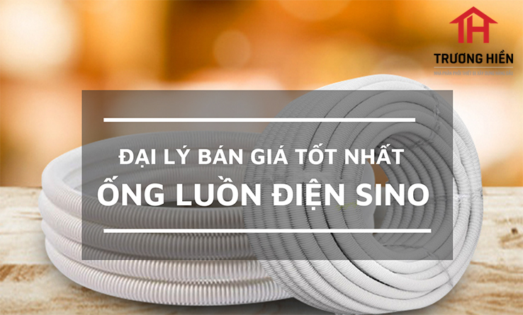 Đại lý bán ống luồn điện Sino giá tốt nhất
