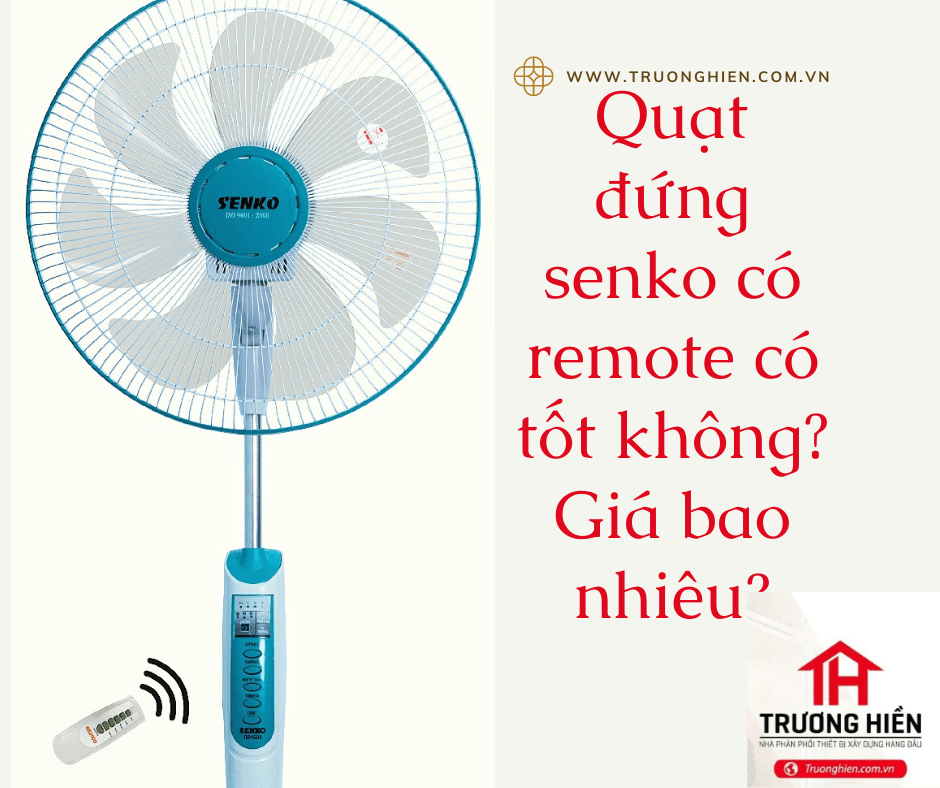 Quạt đứng senko có remote có tốt không? Giá bao nhiêu?