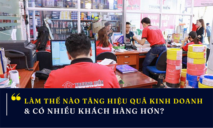Làm thế nào để tăng hiệu quả kinh doanh và có nhiều khách hàng hơn?