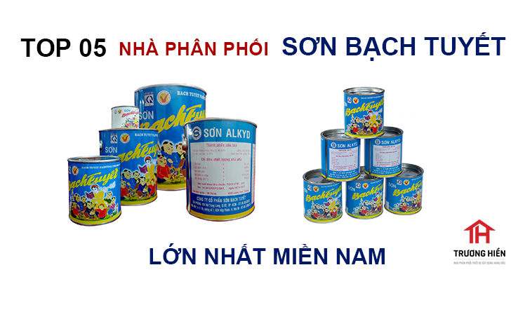 Top 5 nhà phân phối sơn Bạch Tuyết lớn nhất miền Nam