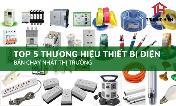 5 thương hiệu thiết bị điện bán chạy nhất thị trường