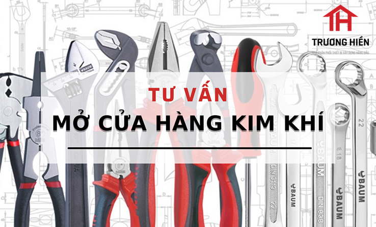 Tư vấn mở cửa hàng kim khí