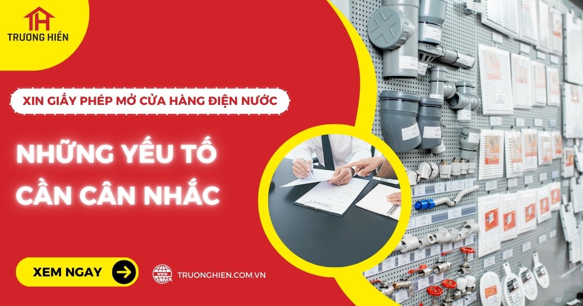 Những yếu tố cần cân nhắc khi xin giấy phép mở cửa hàng điện nước