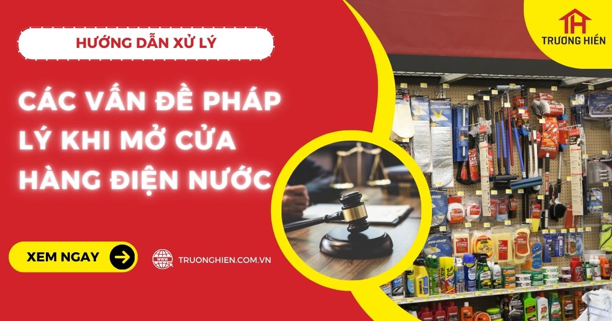 Hướng dẫn xử lý các vấn đề pháp lý khi mở cửa hàng điện nước