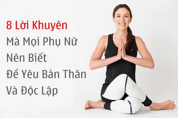 8 Lời khuyên mà mọi phụ nữ nên biết để yêu bản thân và độc lập