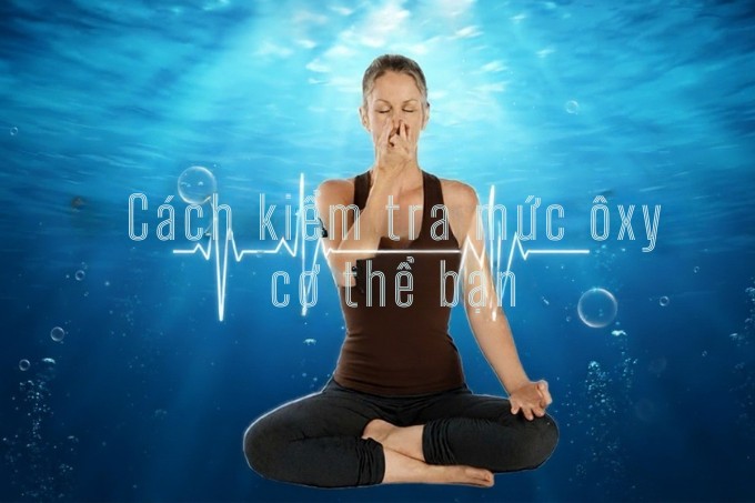 Cách kiểm tra mức ôxy trong cơ thể bạn