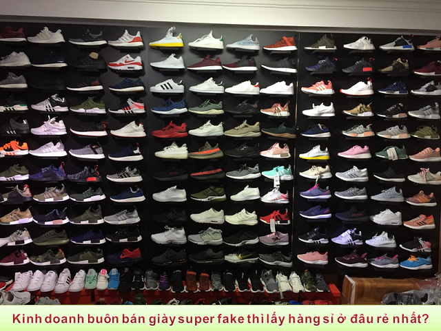 Shop bán giày super fake giá sỉ chất lượng nhất định phải biết