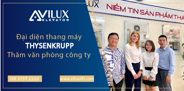 Đại diện thang máy Thysenkrupp thăm và làm việc với công ty Vilux
