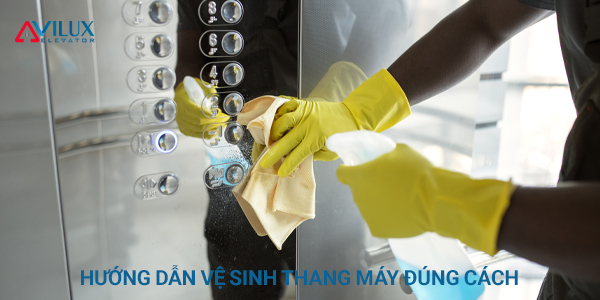 Hướng dẫn vệ sinh thang máy đúng cách