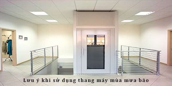 Những lưu ý khi sử dụng thang máy mùa mưa bão