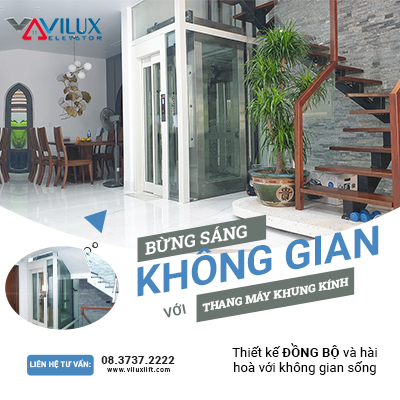 Thang máy khung kính Vilux - Bừng sáng không gian sống