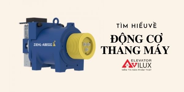 Tìm hiểu về các loại động cơ thang máy hiện nay