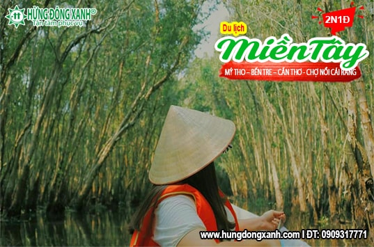 TOUR MIỀN TÂY 2 NGÀY 1 ĐÊM : MỸ THO – BẾN TRE – CẦN THƠ - CHỢ NỔI CÁI RĂNG