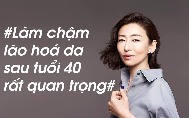 Làm chậm lão hoá da sau tuổi 40 rất quan trọng