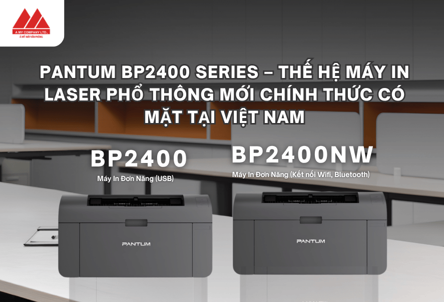 Pantum BP2400 – Dòng Sản Phẩm Máy In Laser Phổ Thông Mới Nhất: Nhỏ Gọn, Bền Bỉ, Sẵn Sàng Cho Văn Phòng Hiện Đại