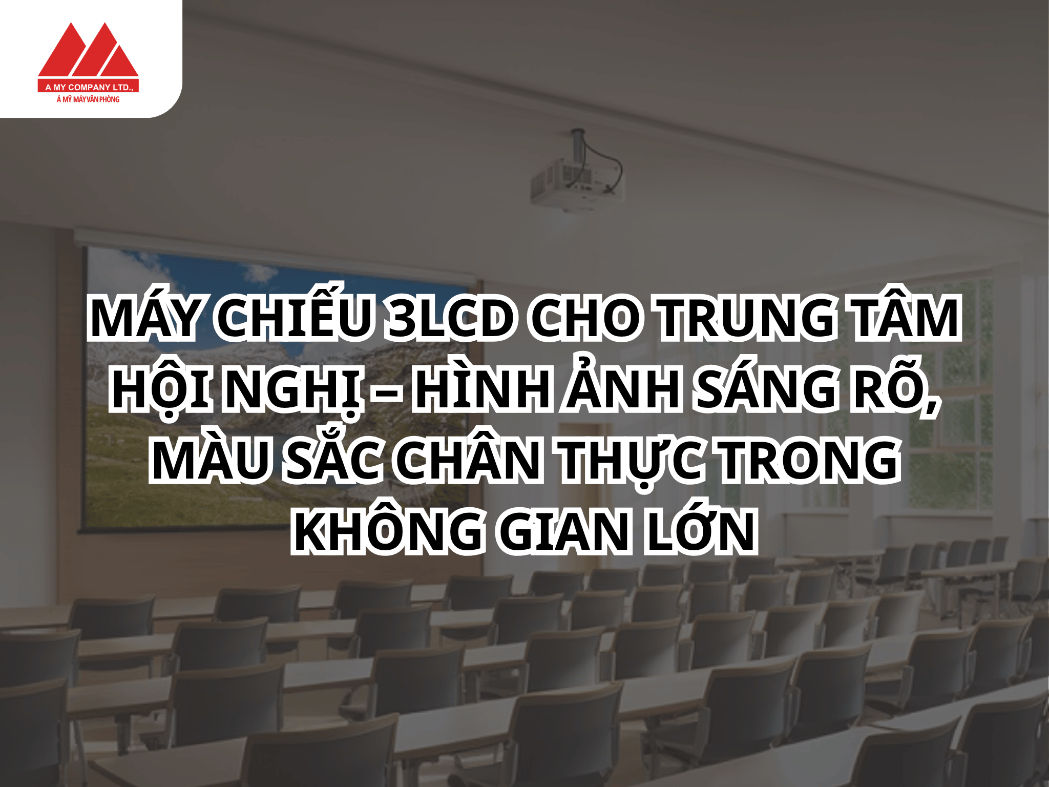 Máy chiếu 3LCD cho trung tâm hội nghị – Hình ảnh sáng rõ, màu sắc chân thực trong không gian lớn