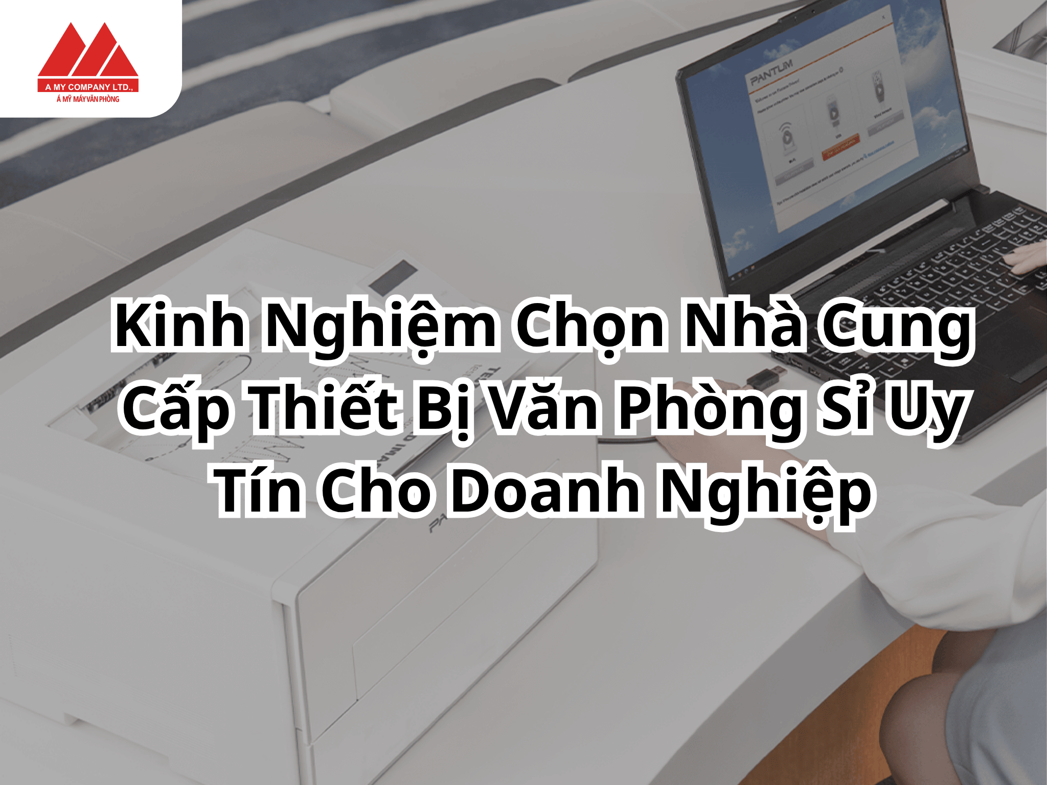 Kinh Nghiệm Chọn Nhà Cung Cấp Thiết Bị Văn Phòng Sỉ Uy Tín Cho Doanh Nghiệp