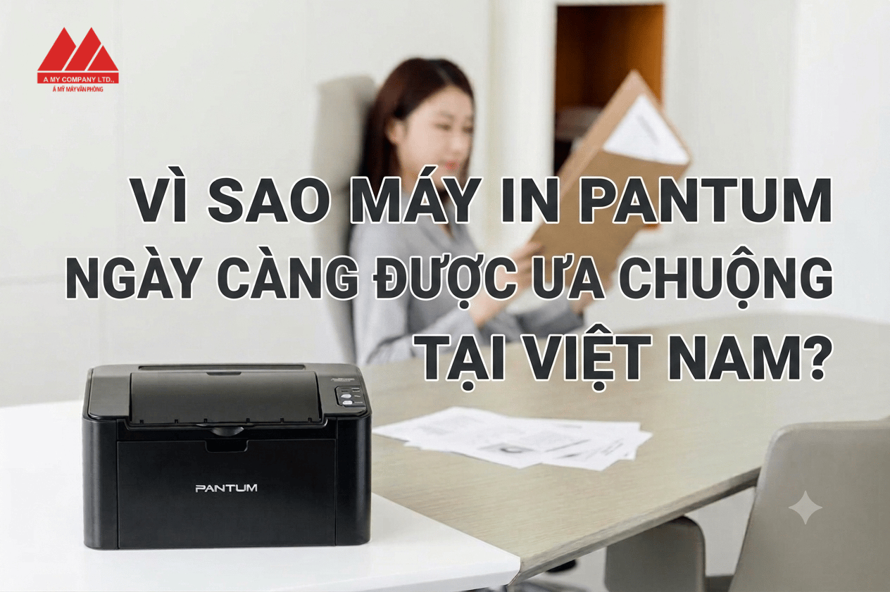 Vì Sao Máy In Pantum Ngày Càng Được Ưa Chuộng Tại Việt Nam?