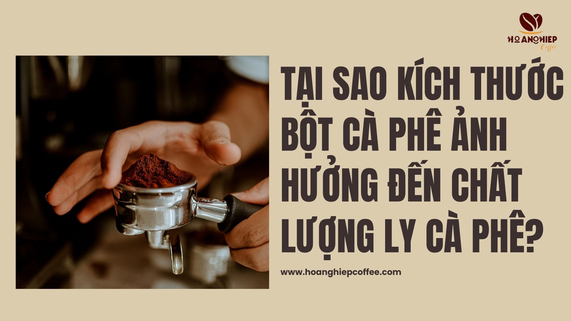 tai-sao-kich-thuoc-bot-ca-phe-anh-huong-den-chat-luong-ly-ca-phe