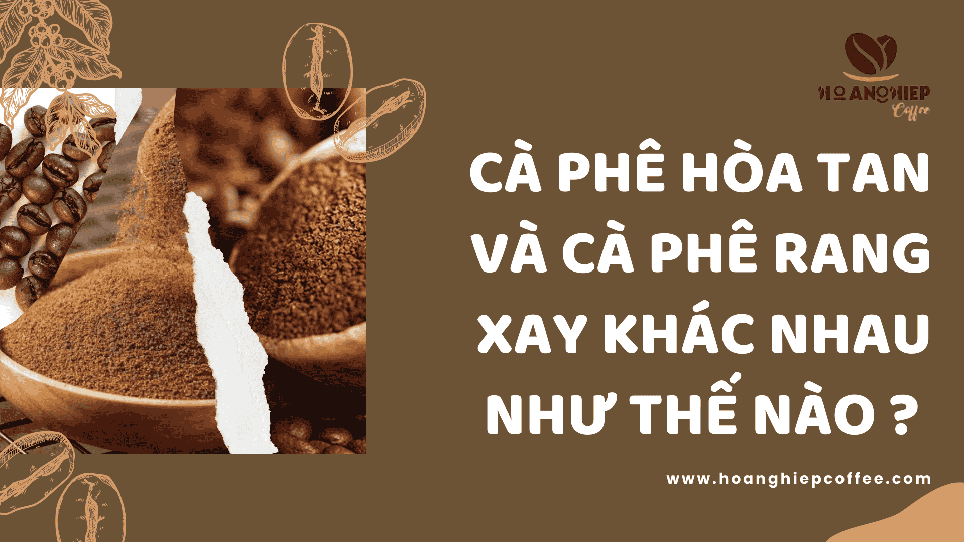 ca-phe-hoa-tan-va-ca-phe-rang-xay-khac-nhau-nhu-the-nao