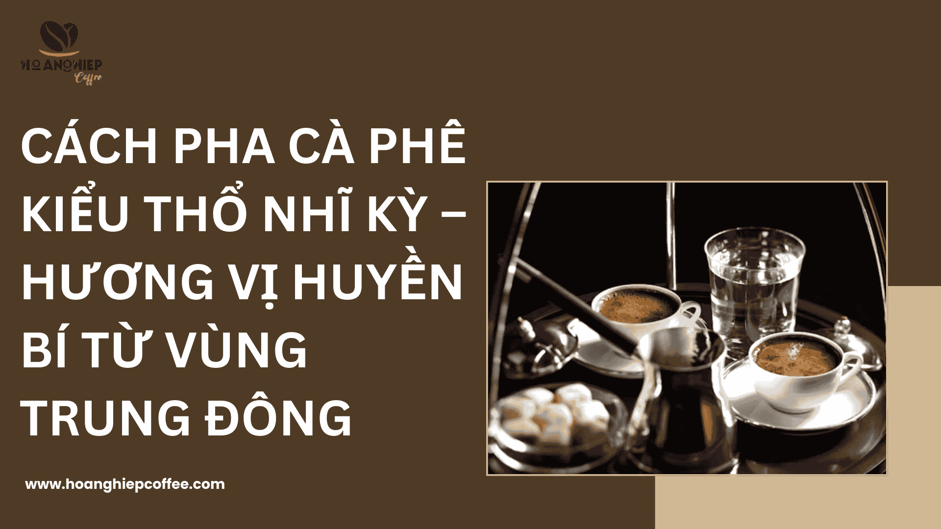 cach-pha-ca-phe-kieu-tho-nhi-ky-huong-vi-huyen-bi-tu-vung-trung-dong