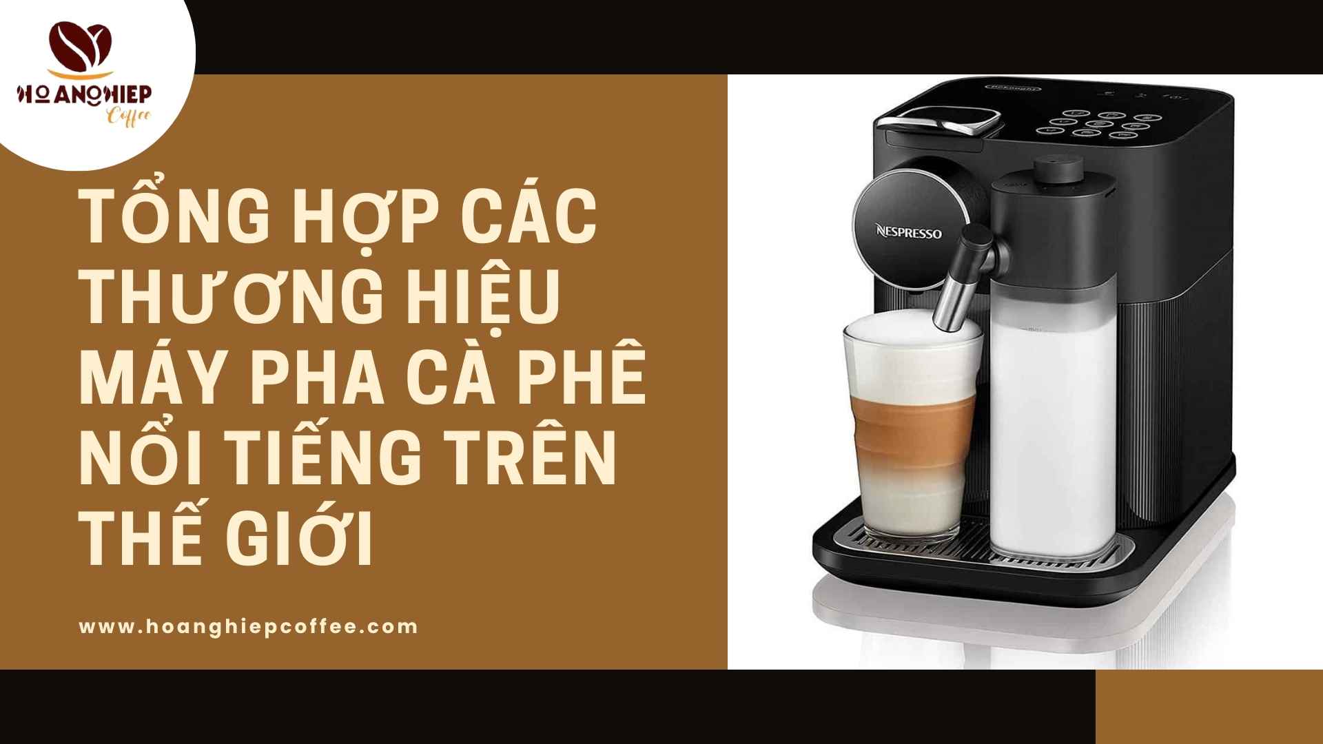 tong-hop-cac-thuong-hieu-may-pha-ca-phe-noi-tieng-tren-the-gioi