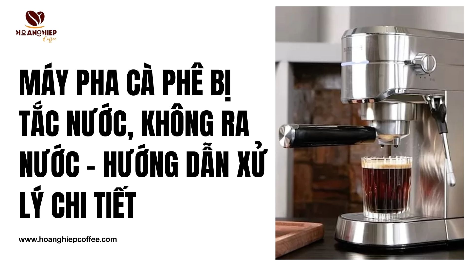 may-pha-ca-phe-bi-tac-nuoc-khong-ra-nuoc-huong-dan-xu-ly-chi-tiet