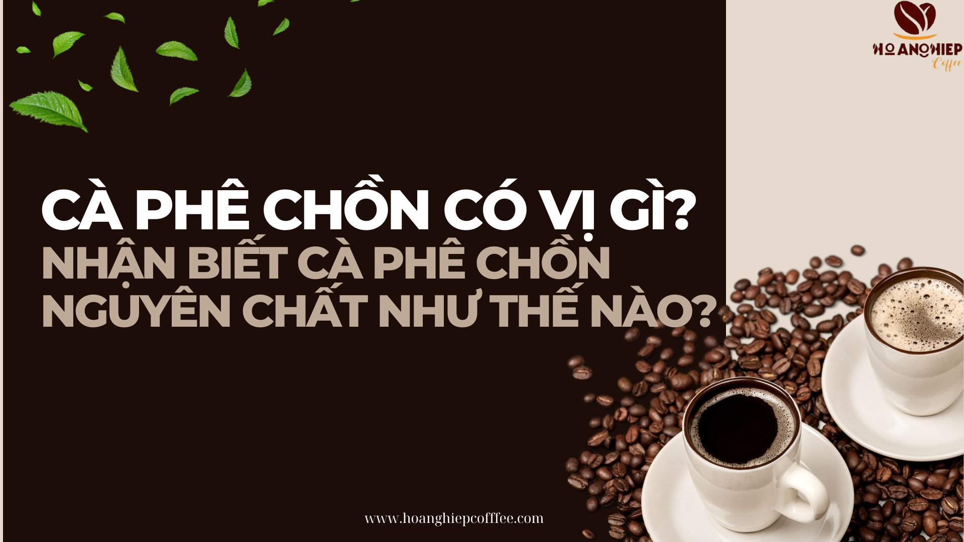 ca-phe-chon-co-vi-gi-nhan-biet-ca-phe-chon-nguyen-chat-nhu-the-nao