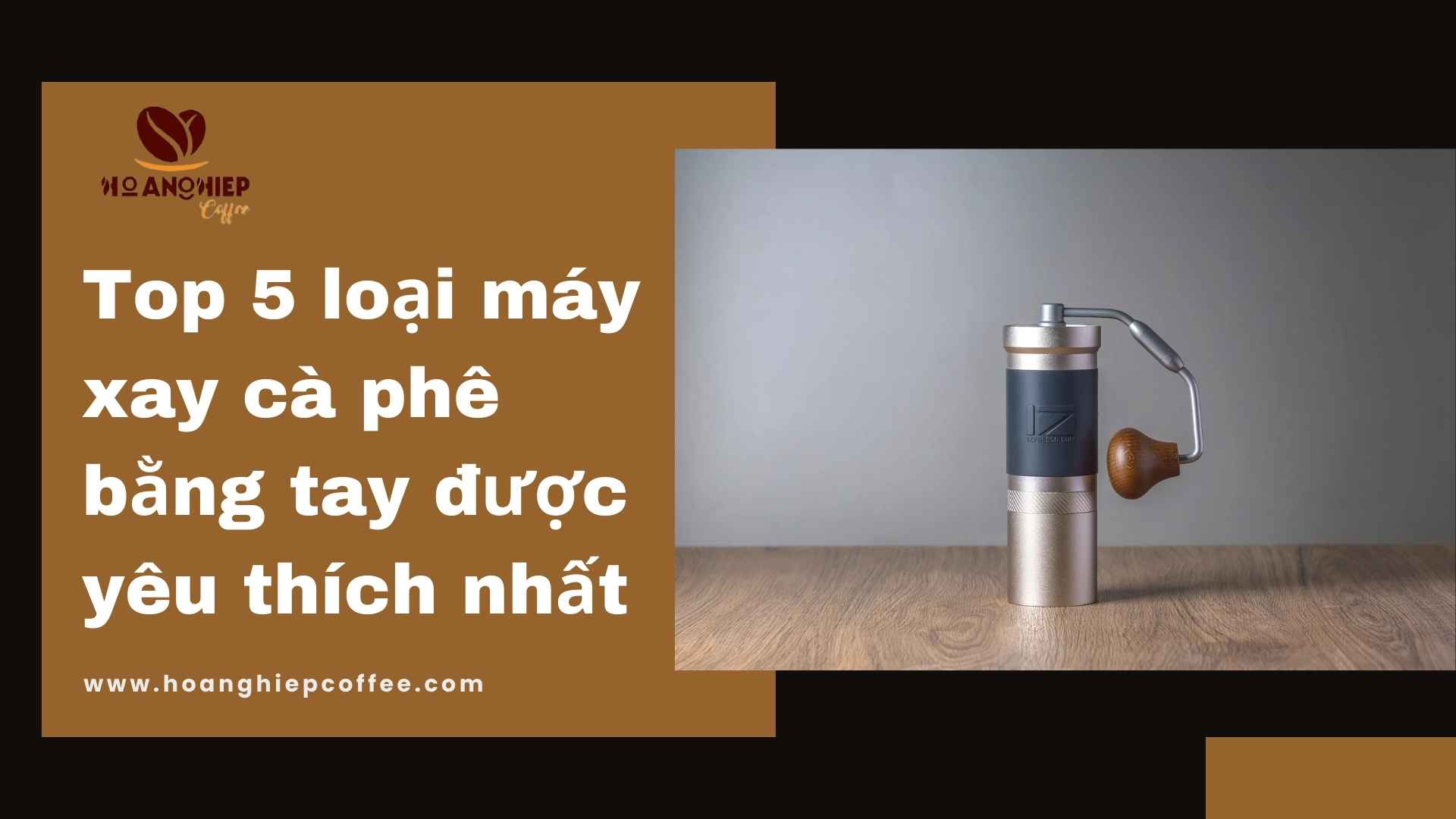 top-5-loai-may-xay-ca-phe-bang-tay-duoc-yeu-thich-nhat