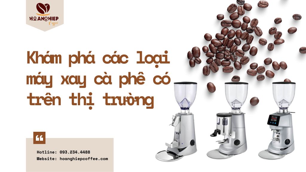 kham-pha-cac-loai-may-xay-ca-phe-co-tren-thi-truong