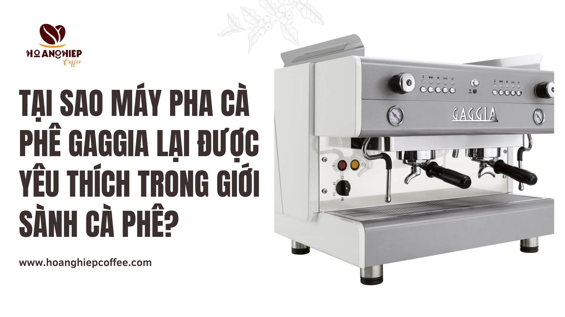 tai-sao-may-pha-ca-phe-gaggia-lai-duoc-yeu-thich-trong-gioi-sanh-ca-phe