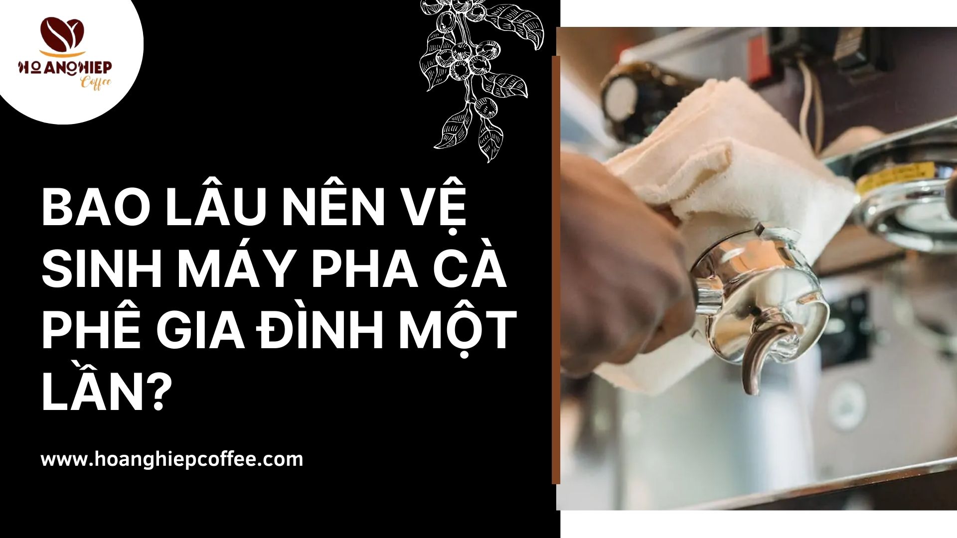 bao-lau-nen-ve-sinh-may-pha-ca-phe-gia-dinh-mot-lan