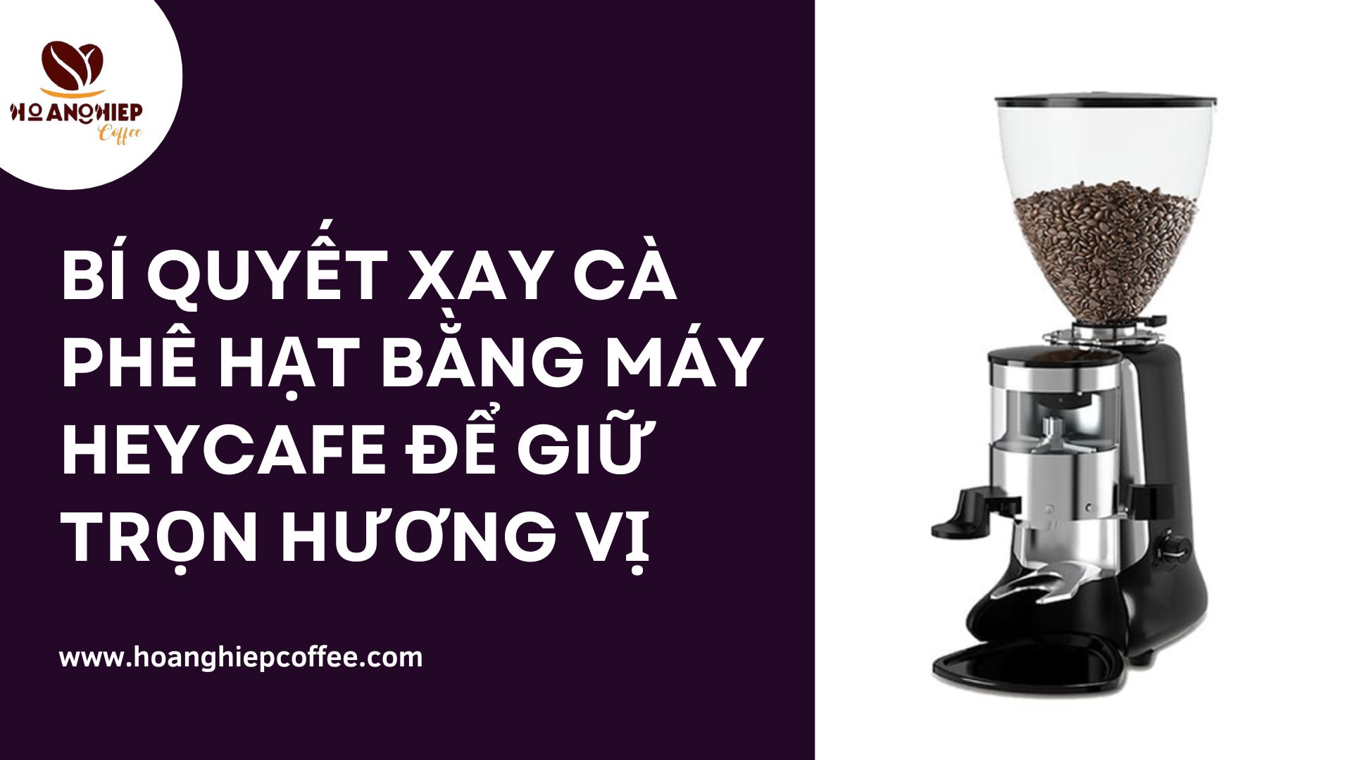 bi-quyet-xay-ca-phe-hat-bang-may-heycafe-de-giu-tron-huong-vi