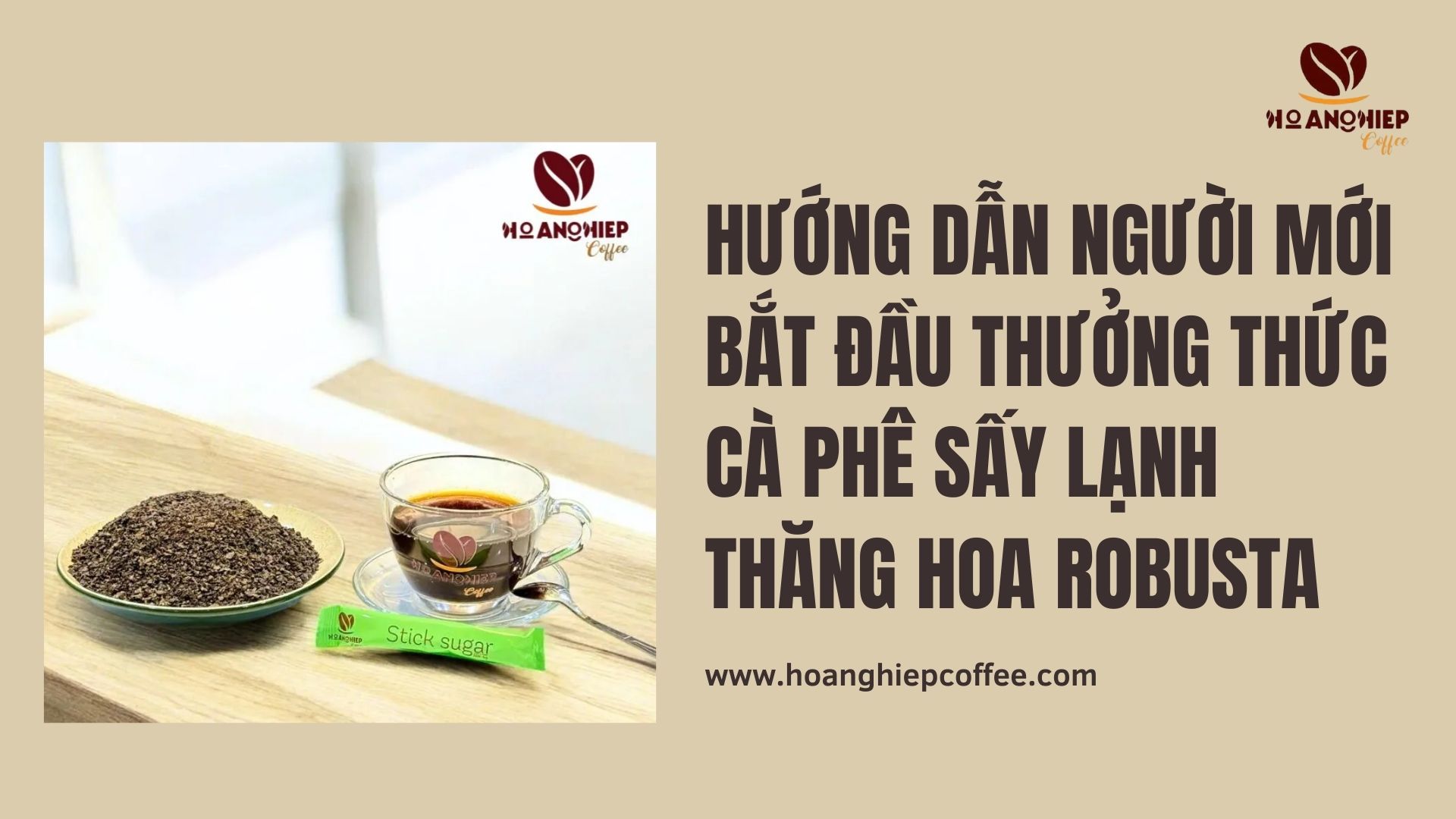 huong-dan-nguoi-moi-bat-dau-thuong-thuc-ca-phe-say-lanh-thang-hoa-robusta