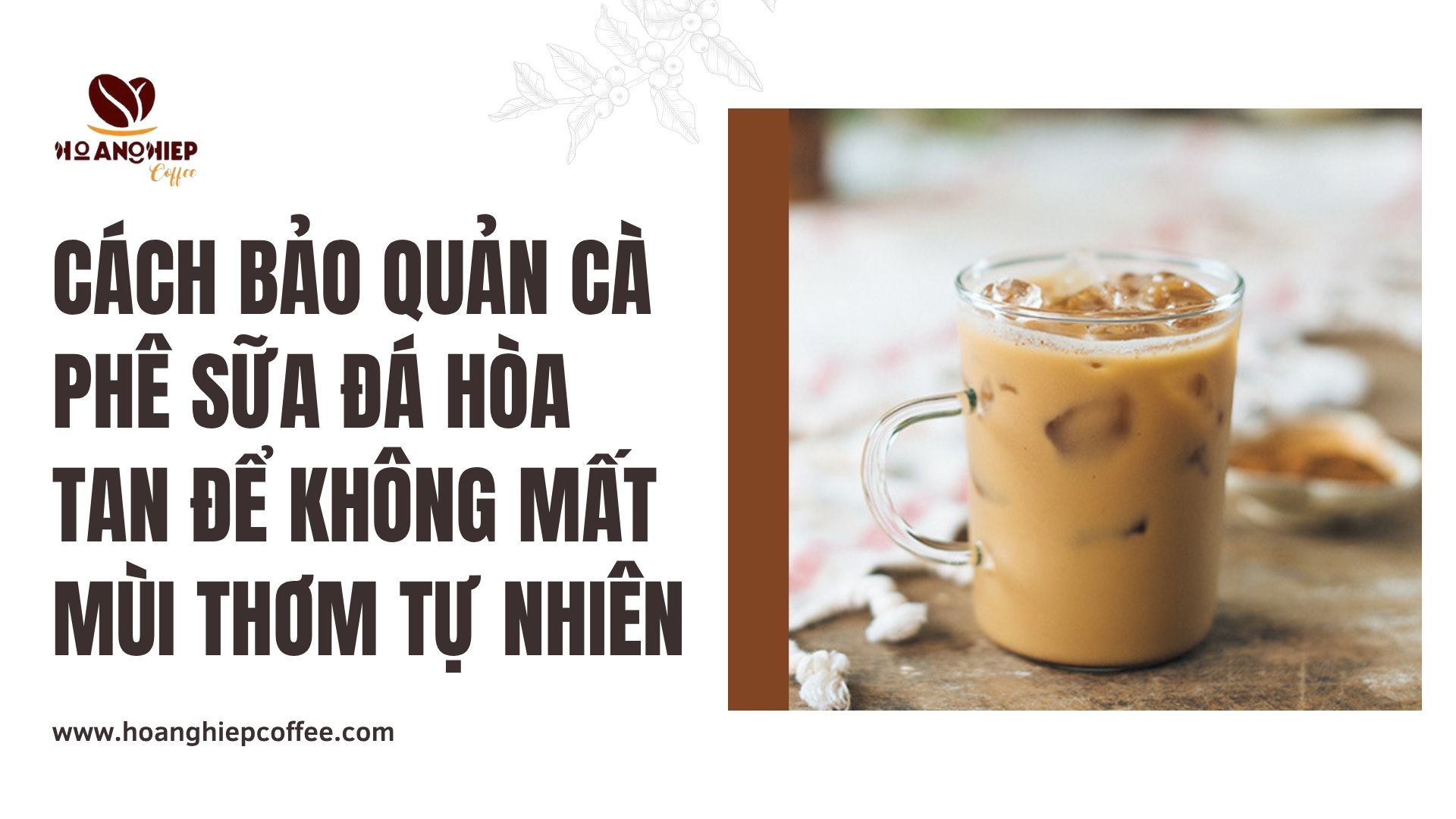 cach-bao-quan-ca-phe-sua-da-hoa-tan-de-khong-mat-mui-thom-tu-nhien