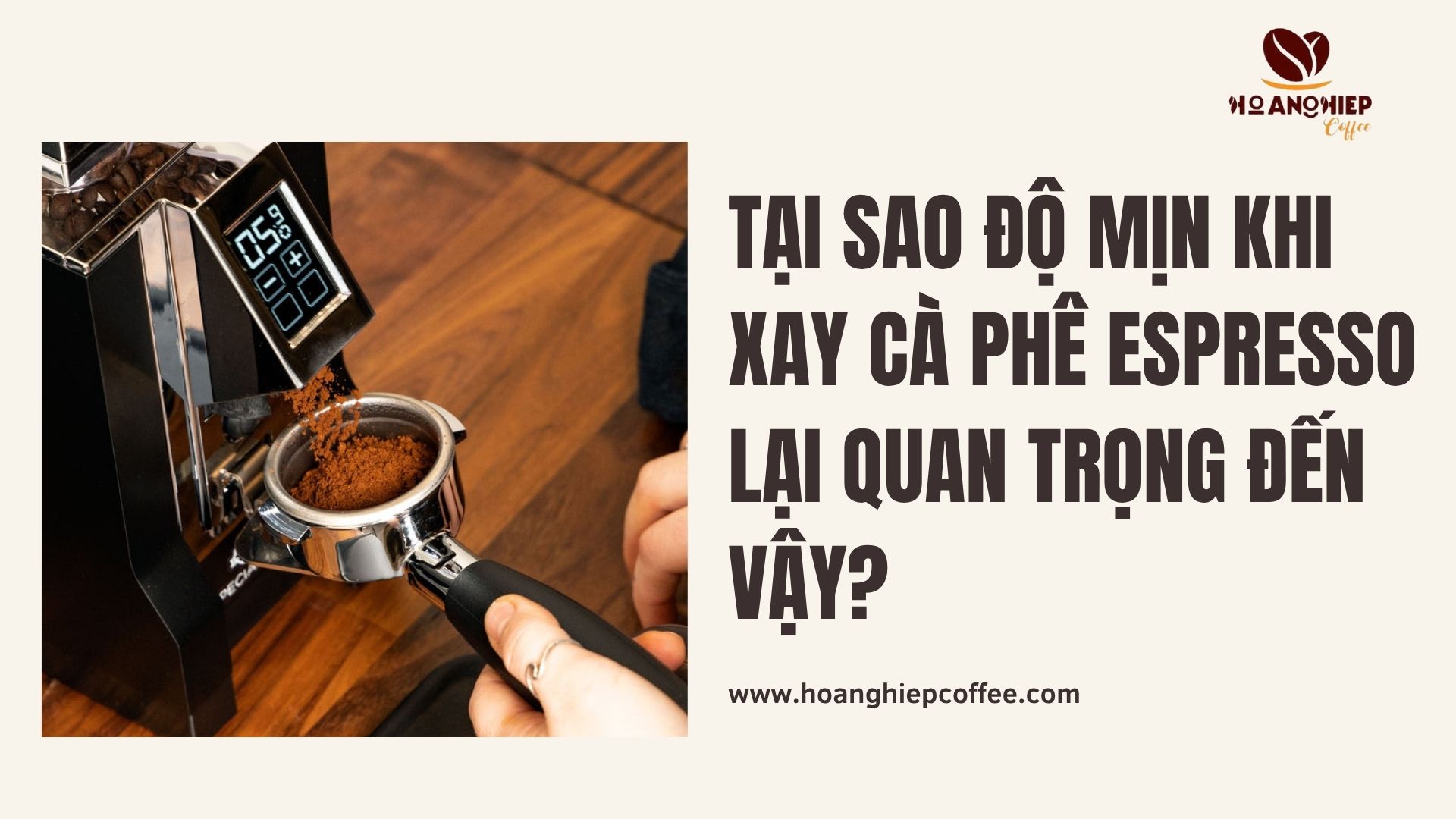 tai-sao-do-min-khi-xay-ca-phe-espresso-lai-quan-trong-den-vay