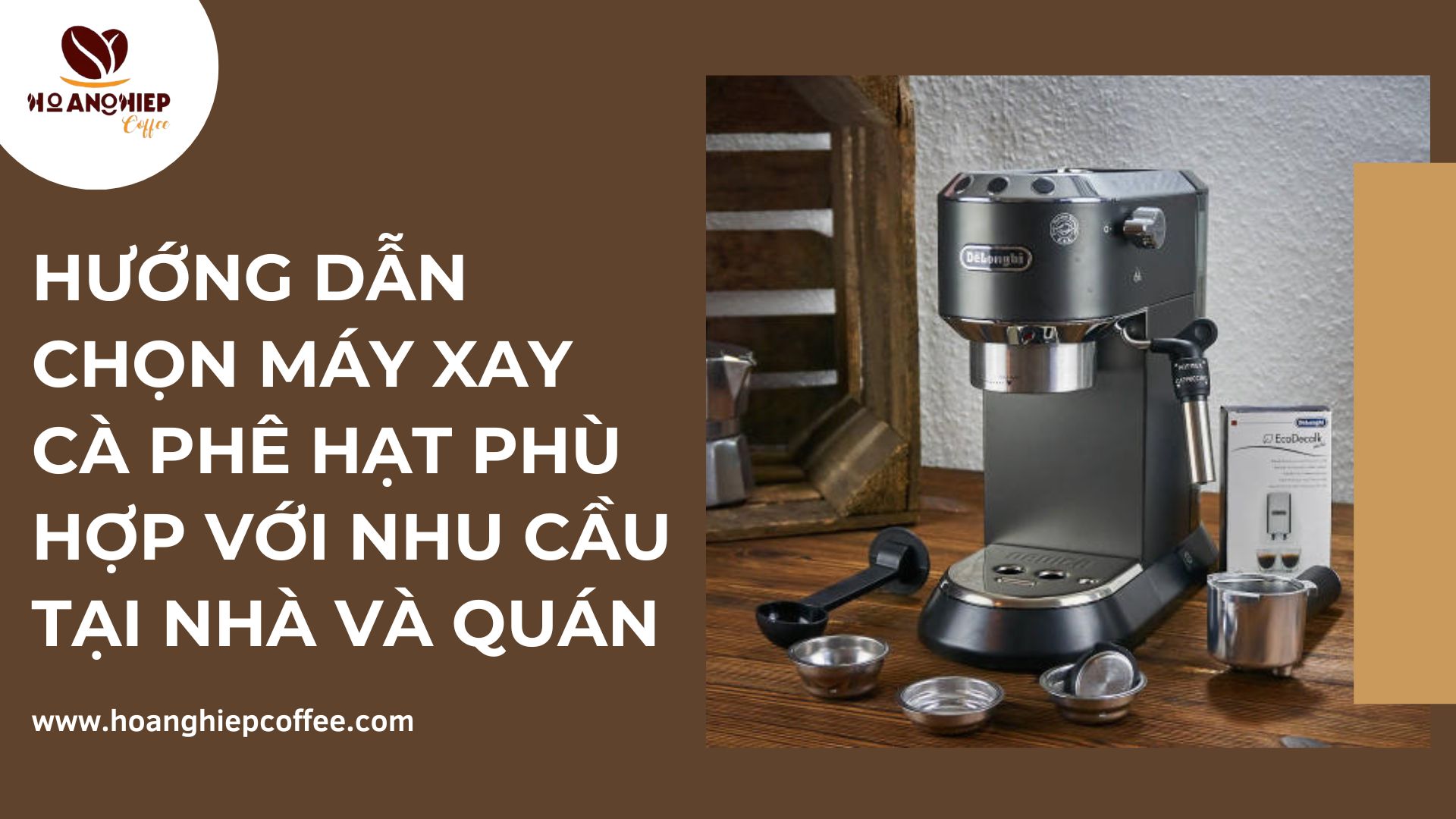 huong-dan-chon-may-xay-ca-phe-hat-phu-hop-voi-nhu-cau-tai-nha-va-quan