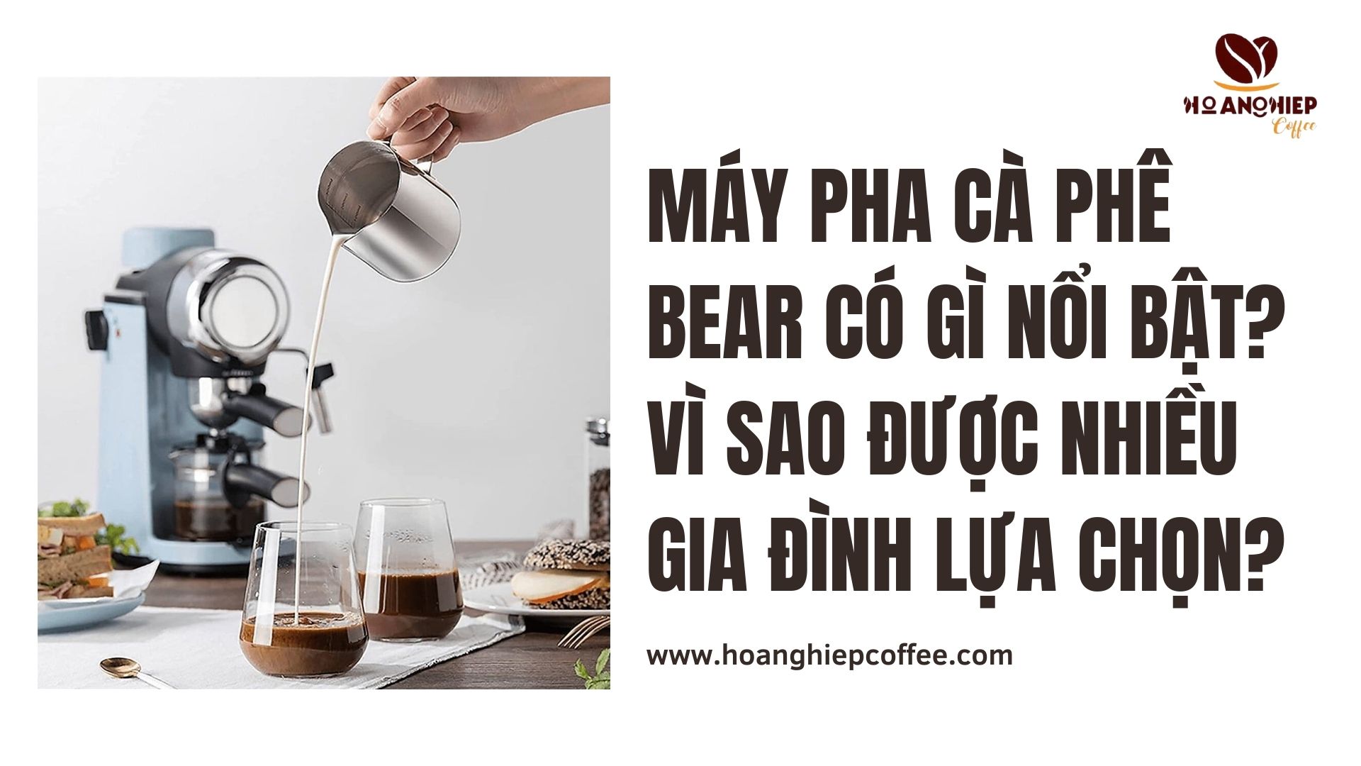 may-pha-ca-phe-bear-co-gi-noi-bat-vi-sao-duoc-nhieu-gia-dinh-lua-chon