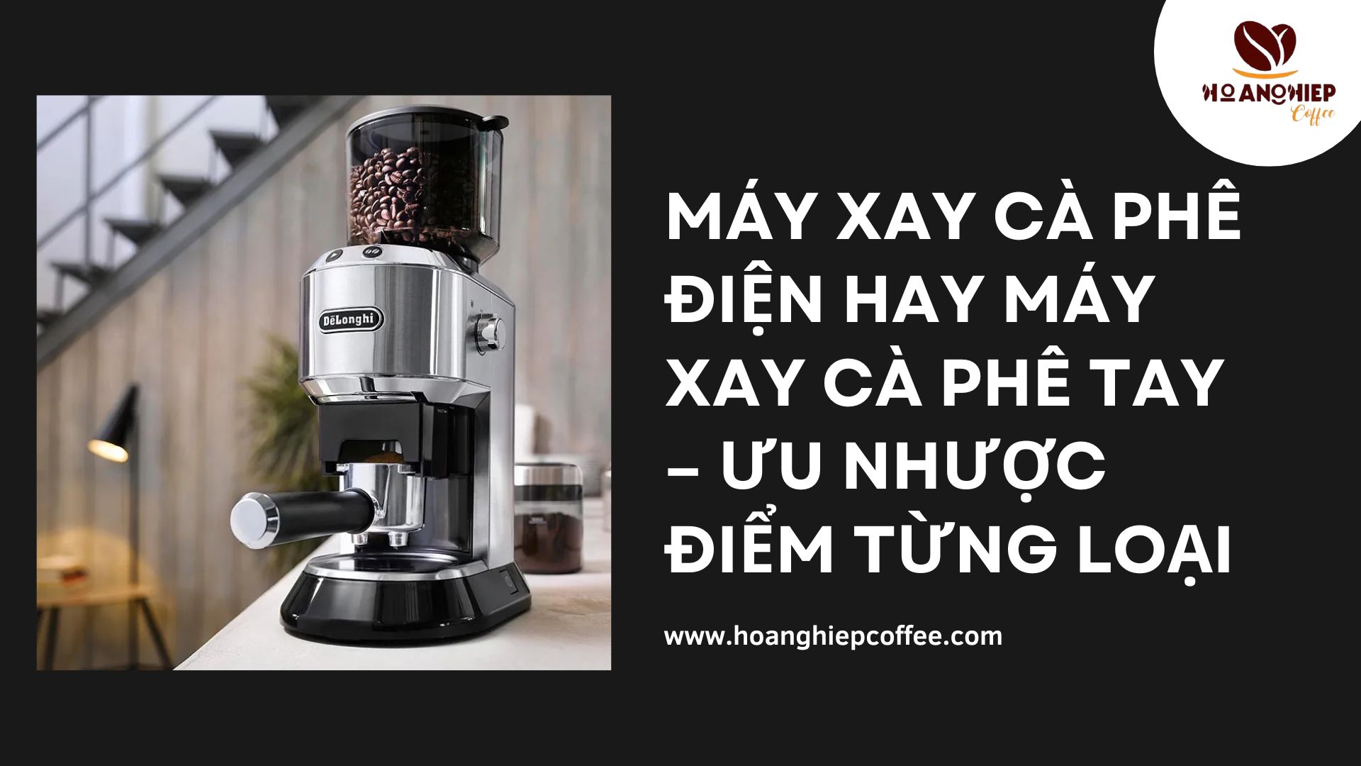 may-xay-ca-phe-dien-hay-may-xay-ca-phe-tay-uu-nhuoc-diem-tung-loai