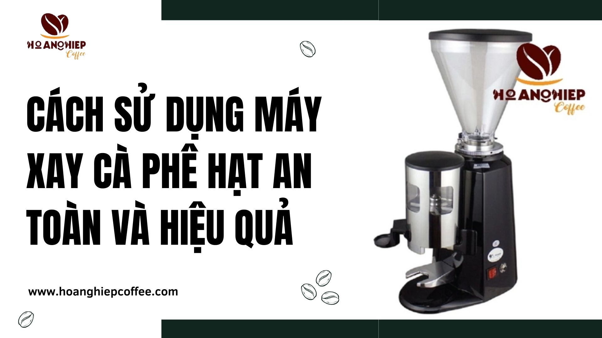 cach-su-dung-may-xay-ca-phe-hat-an-toan-va-hieu-qua