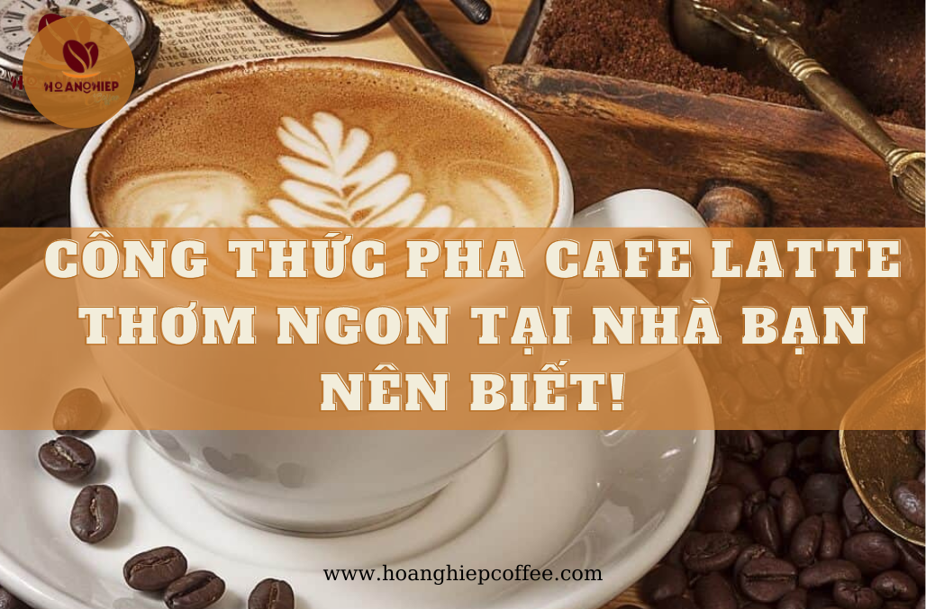 cong-thuc-pha-cafe-latte-thom-ngon-tai-nha-ban-nen-biet