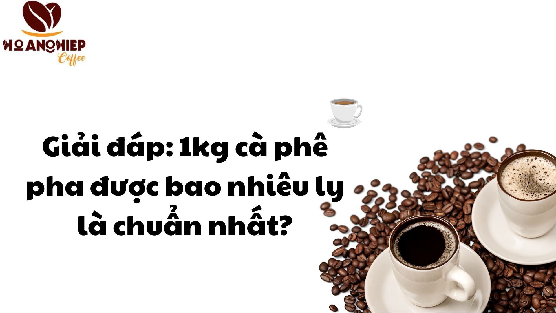 giai-dap-1kg-ca-phe-pha-duoc-bao-nhieu-ly-la-chuan-nhat