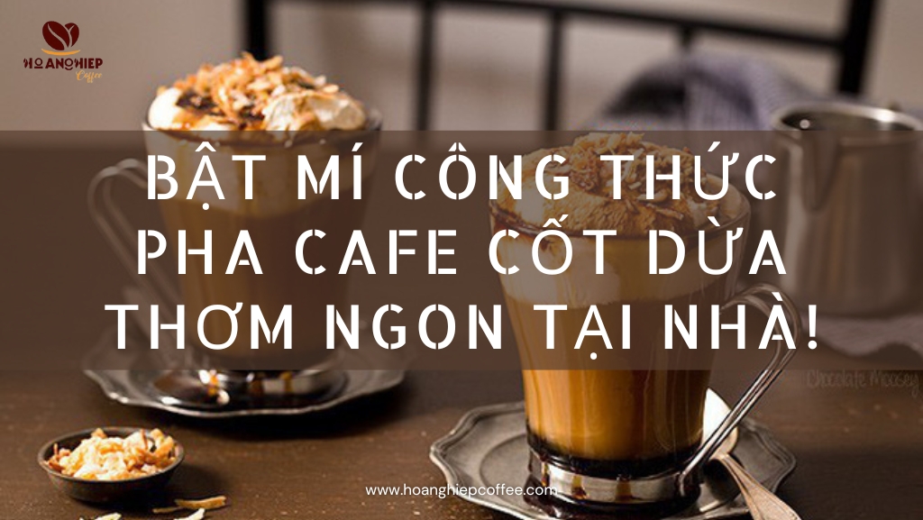 bat-mi-cong-thuc-pha-cafe-cot-dua-thom-ngon-tai-nha
