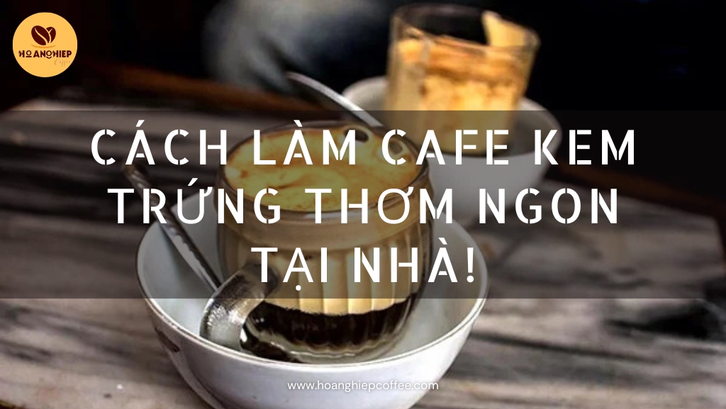 cach-lam-cafe-kem-trung-thom-ngon-tai-nha